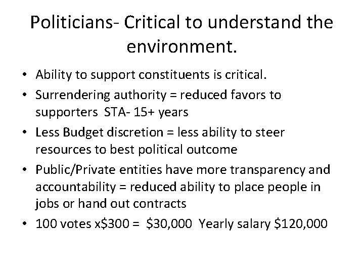 Politicians- Critical to understand the environment. • Ability to support constituents is critical. • Politicians- Critical to understand the environment. • Ability to support constituents is critical. •