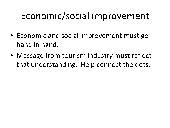 Economic/social improvement • Economic and social improvement must go hand in hand. • Message