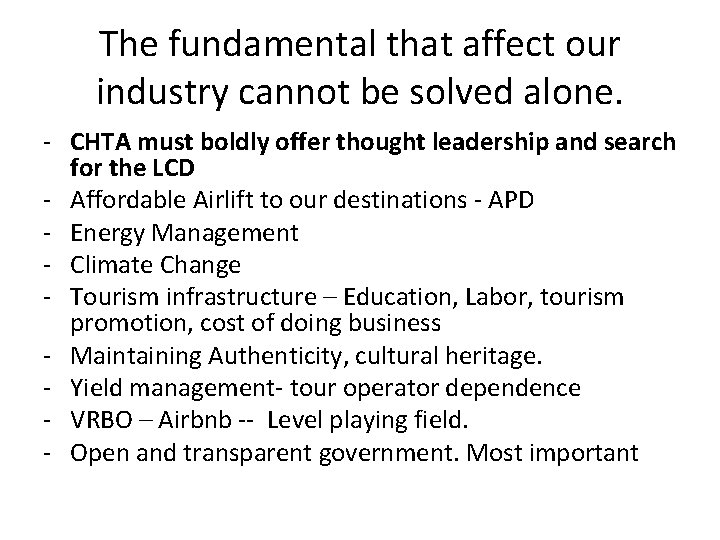 The fundamental that affect our industry cannot be solved alone. - CHTA must boldly The fundamental that affect our industry cannot be solved alone. - CHTA must boldly