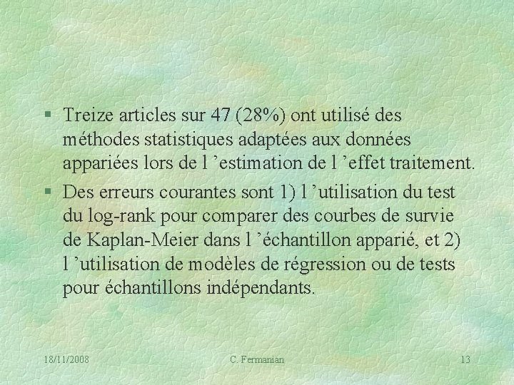 § Treize articles sur 47 (28%) ont utilisé des méthodes statistiques adaptées aux données