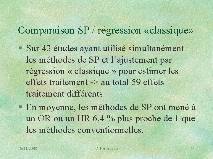 Comparaison SP / régression «classique» § Sur 43 études ayant utilisé simultanément les méthodes