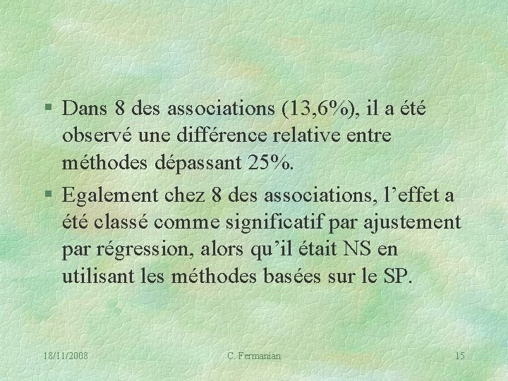 § Dans 8 des associations (13, 6%), il a été observé une différence relative