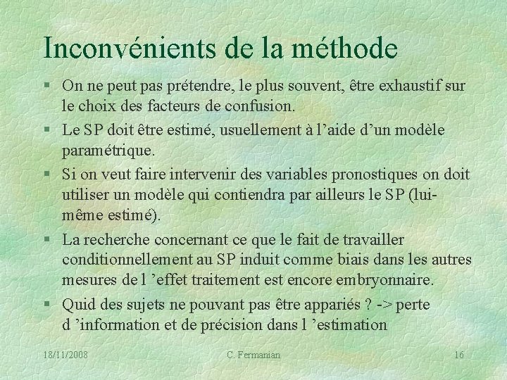 Inconvénients de la méthode § On ne peut pas prétendre, le plus souvent, être