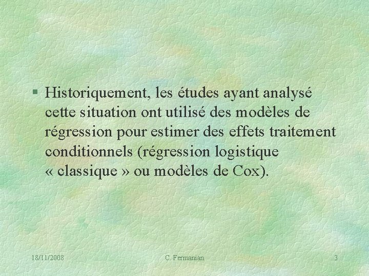 § Historiquement, les études ayant analysé cette situation ont utilisé des modèles de régression