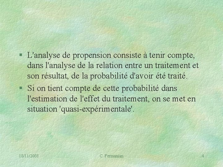 § L'analyse de propension consiste à tenir compte, dans l'analyse de la relation entre