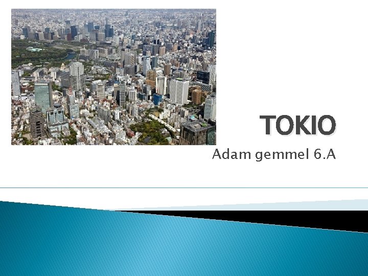 TOKIO Adam gemmel 6. A 