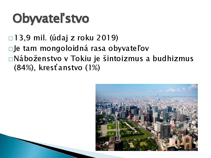 Obyvateľstvo � 13, 9 mil. (údaj z roku 2019) � Je tam mongoloidná rasa