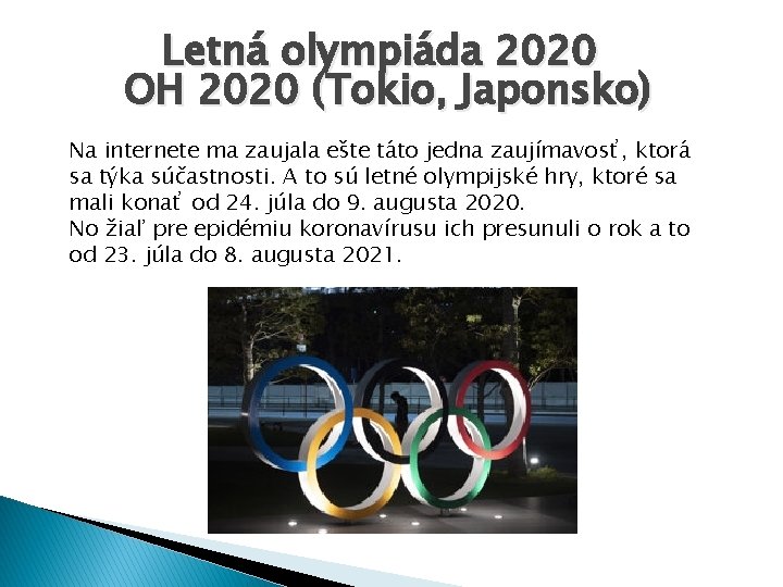 Letná olympiáda 2020 OH 2020 (Tokio, Japonsko) Na internete ma zaujala ešte táto jedna