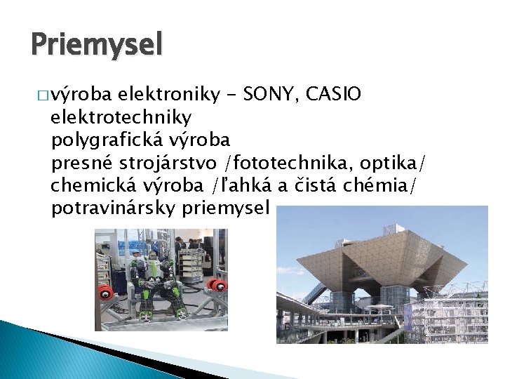 Priemysel � výroba elektroniky - SONY, CASIO elektrotechniky polygrafická výroba presné strojárstvo /fototechnika, optika/