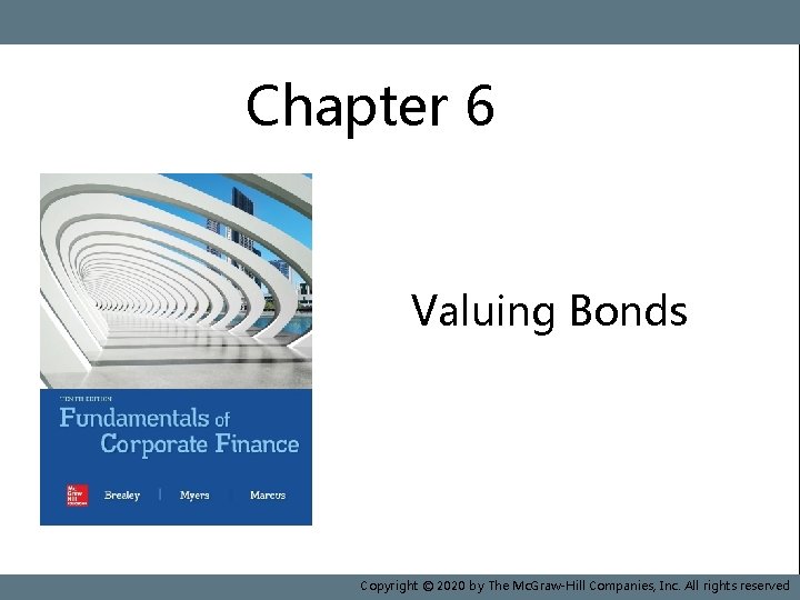 Chapter 6 Book Cover 10 e Valuing Bonds 6 -1 Copyright © 2020 ©by