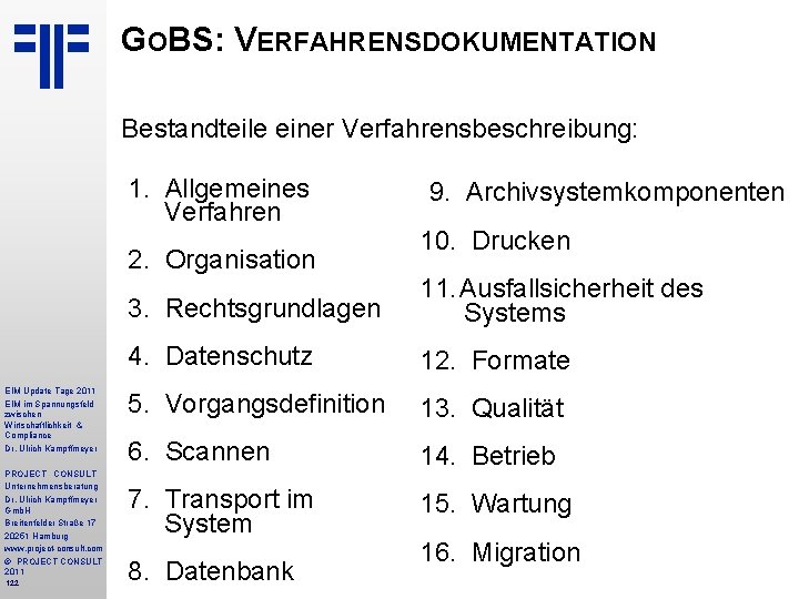 GOBS: VERFAHRENSDOKUMENTATION Bestandteile einer Verfahrensbeschreibung: 1. Allgemeines Verfahren 2. Organisation EIM Update Tage 2011