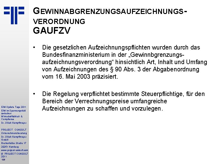 GEWINNABGRENZUNGSAUFZEICHNUNGSVERORDNUNG GAUFZV EIM Update Tage 2011 EIM im Spannungsfeld zwischen Wirtschaftlichkeit & Compliance Dr.