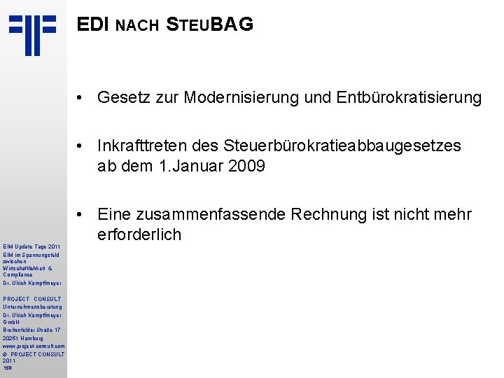 EDI NACH STEUBAG • Gesetz zur Modernisierung und Entbürokratisierung • Inkrafttreten des Steuerbürokratieabbaugesetzes ab