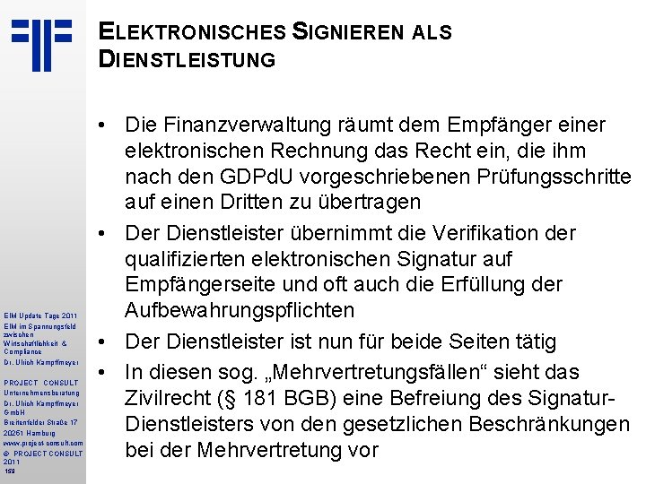 ELEKTRONISCHES SIGNIEREN ALS DIENSTLEISTUNG EIM Update Tage 2011 EIM im Spannungsfeld zwischen Wirtschaftlichkeit &