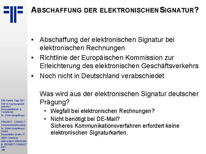 ABSCHAFFUNG DER ELEKTRONISCHEN SIGNATUR? • Abschaffung der elektronischen Signatur bei elektronischen Rechnungen • Richtlinie