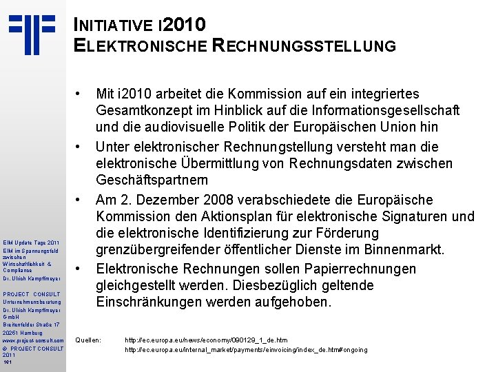 INITIATIVE I 2010 ELEKTRONISCHE RECHNUNGSSTELLUNG • • • EIM Update Tage 2011 EIM im