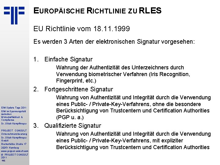 EUROPÄISCHE RICHTLINIE ZU RLES EU Richtlinie vom 18. 11. 1999 Es werden 3 Arten