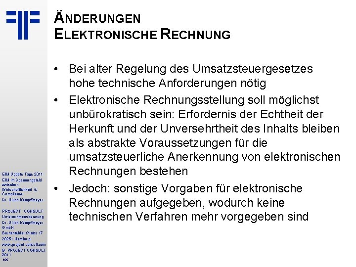 ÄNDERUNGEN ELEKTRONISCHE RECHNUNG EIM Update Tage 2011 EIM im Spannungsfeld zwischen Wirtschaftlichkeit & Compliance