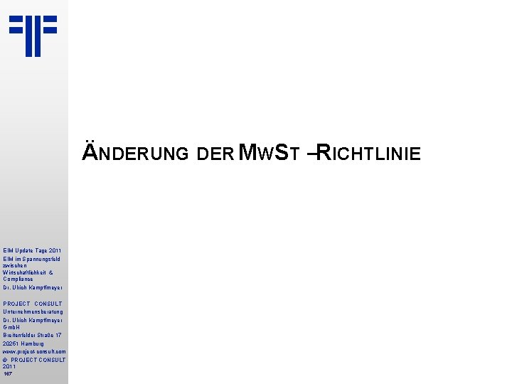 ÄNDERUNG DER MWST –RICHTLINIE EIM Update Tage 2011 EIM im Spannungsfeld zwischen Wirtschaftlichkeit &