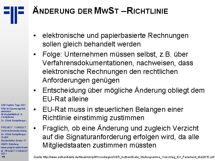 ÄNDERUNG DER MWST – RICHTLINIE EIM Update Tage 2011 EIM im Spannungsfeld zwischen Wirtschaftlichkeit