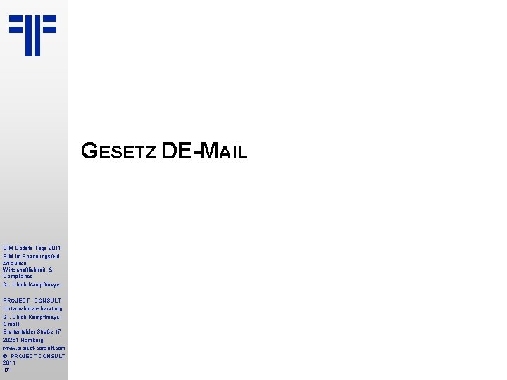 GESETZ DE-MAIL EIM Update Tage 2011 EIM im Spannungsfeld zwischen Wirtschaftlichkeit & Compliance Dr.