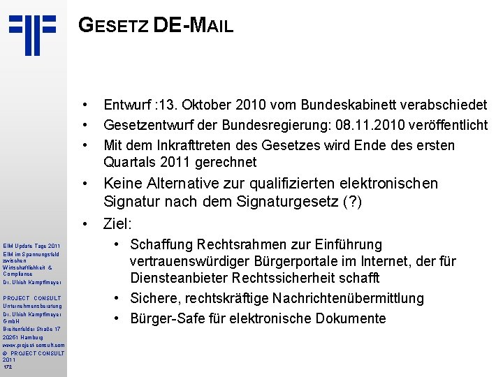 GESETZ DE-MAIL • • • Entwurf : 13. Oktober 2010 vom Bundeskabinett verabschiedet Gesetzentwurf