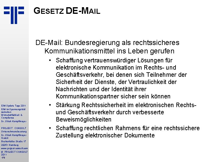 GESETZ DE-MAIL DE-Mail: Bundesregierung als rechtssicheres Kommunikationsmittel ins Leben gerufen EIM Update Tage 2011