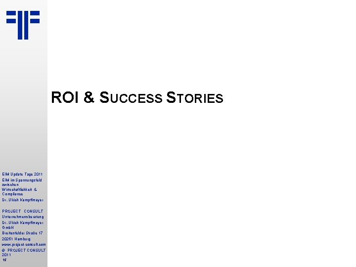 ROI & SUCCESS STORIES EIM Update Tage 2011 EIM im Spannungsfeld zwischen Wirtschaftlichkeit &