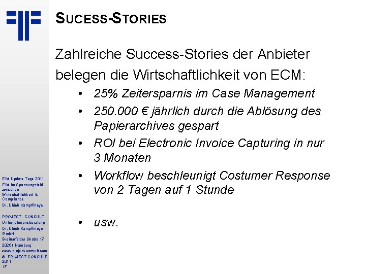 SUCESS-STORIES Zahlreiche Success-Stories der Anbieter belegen die Wirtschaftlichkeit von ECM: EIM Update Tage 2011