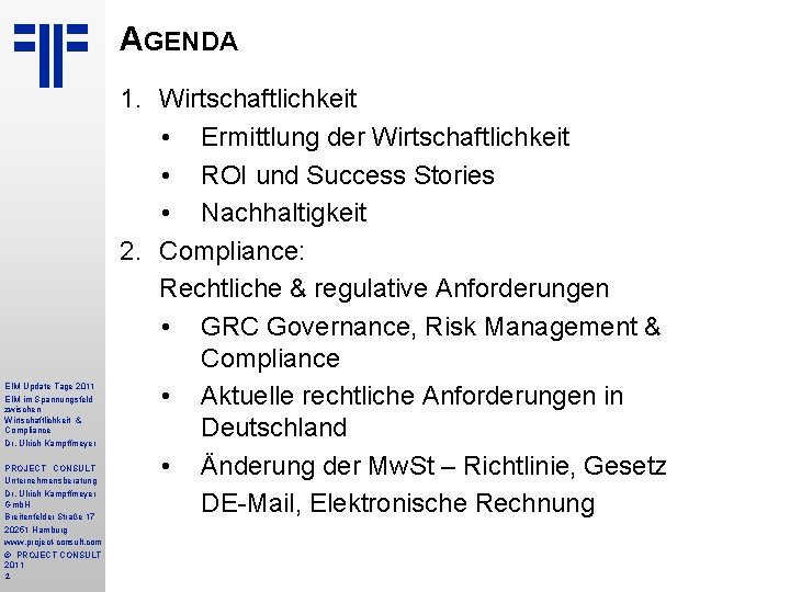 AGENDA EIM Update Tage 2011 EIM im Spannungsfeld zwischen Wirtschaftlichkeit & Compliance Dr. Ulrich