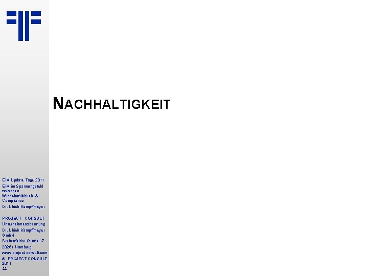 NACHHALTIGKEIT EIM Update Tage 2011 EIM im Spannungsfeld zwischen Wirtschaftlichkeit & Compliance Dr. Ulrich