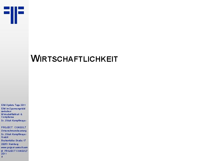 WIRTSCHAFTLICHKEIT EIM Update Tage 2011 EIM im Spannungsfeld zwischen Wirtschaftlichkeit & Compliance Dr. Ulrich