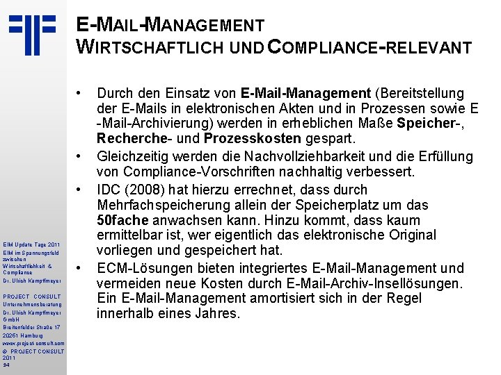 E-MAIL-MANAGEMENT WIRTSCHAFTLICH UND COMPLIANCE-RELEVANT • • • EIM Update Tage 2011 EIM im Spannungsfeld