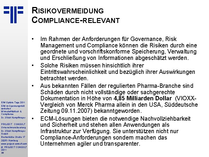 RISIKOVERMEIDUNG COMPLIANCE-RELEVANT • • • EIM Update Tage 2011 EIM im Spannungsfeld zwischen Wirtschaftlichkeit