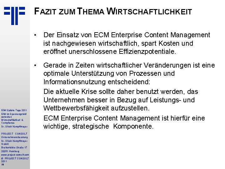 FAZIT ZUM THEMA WIRTSCHAFTLICHKEIT • Der Einsatz von ECM Enterprise Content Management ist nachgewiesen