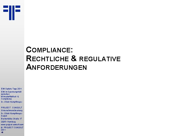 COMPLIANCE: RECHTLICHE & REGULATIVE ANFORDERUNGEN EIM Update Tage 2011 EIM im Spannungsfeld zwischen Wirtschaftlichkeit