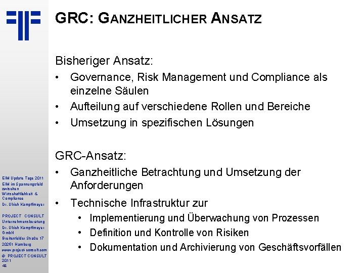 GRC: GANZHEITLICHER ANSATZ Bisheriger Ansatz: • Governance, Risk Management und Compliance als einzelne Säulen