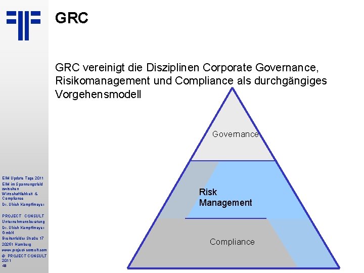 GRC vereinigt die Disziplinen Corporate Governance, Risikomanagement und Compliance als durchgängiges Vorgehensmodell Governance EIM