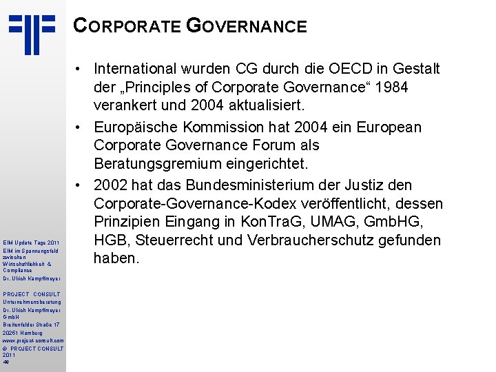 CORPORATE GOVERNANCE EIM Update Tage 2011 EIM im Spannungsfeld zwischen Wirtschaftlichkeit & Compliance Dr.