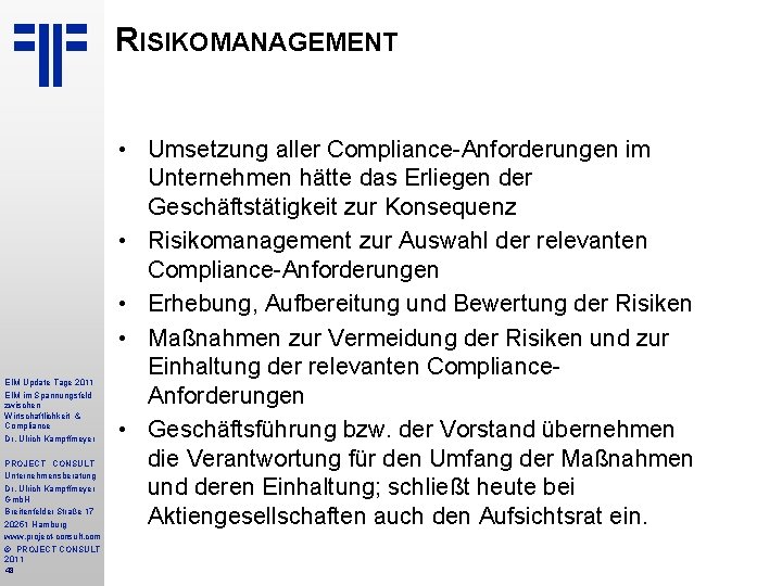 RISIKOMANAGEMENT EIM Update Tage 2011 EIM im Spannungsfeld zwischen Wirtschaftlichkeit & Compliance Dr. Ulrich
