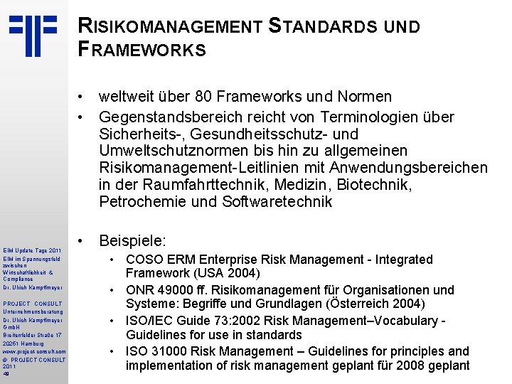 RISIKOMANAGEMENT STANDARDS UND FRAMEWORKS • weltweit über 80 Frameworks und Normen • Gegenstandsbereicht von