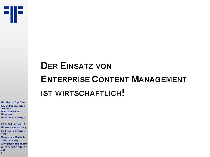 DER EINSATZ VON ENTERPRISE CONTENT MANAGEMENT IST WIRTSCHAFTLICH! EIM Update Tage 2011 EIM im