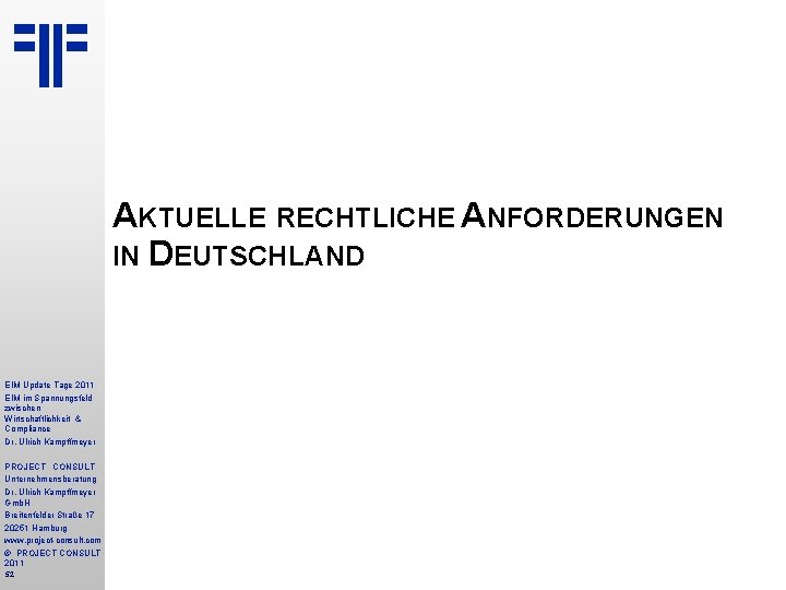 AKTUELLE RECHTLICHE ANFORDERUNGEN IN DEUTSCHLAND EIM Update Tage 2011 EIM im Spannungsfeld zwischen Wirtschaftlichkeit