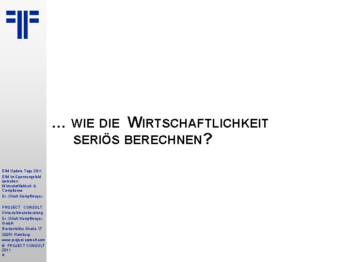 … WIE DIE WIRTSCHAFTLICHKEIT SERIÖS BERECHNEN? EIM Update Tage 2011 EIM im Spannungsfeld zwischen