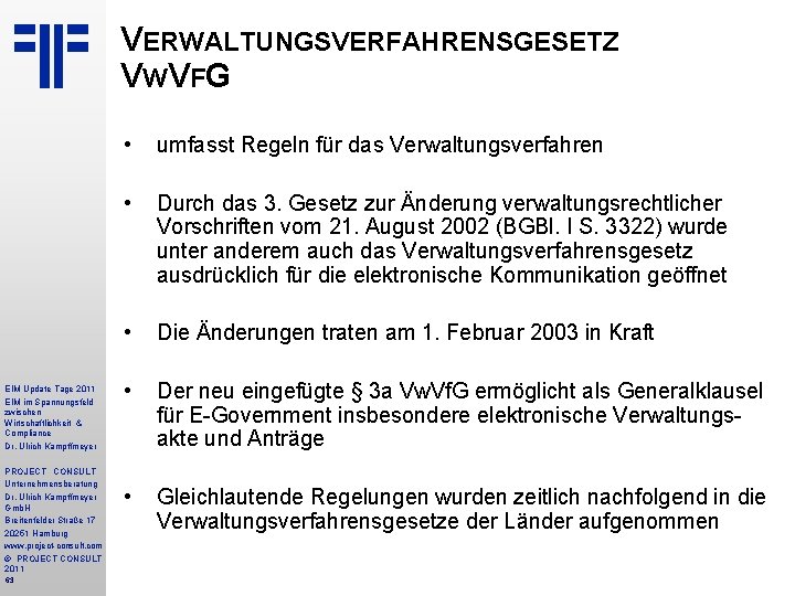 VERWALTUNGSVERFAHRENSGESETZ V WV FG EIM Update Tage 2011 EIM im Spannungsfeld zwischen Wirtschaftlichkeit &