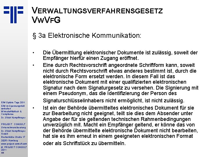 VERWALTUNGSVERFAHRENSGESETZ V WV FG § 3 a Elektronische Kommunikation: • • EIM Update Tage