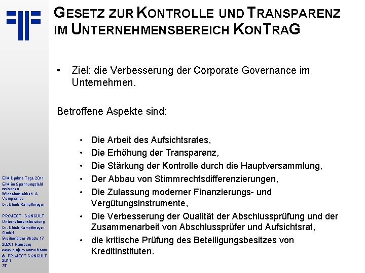 GESETZ ZUR KONTROLLE UND TRANSPARENZ IM UNTERNEHMENSBEREICH KONTRAG • Ziel: die Verbesserung der Corporate