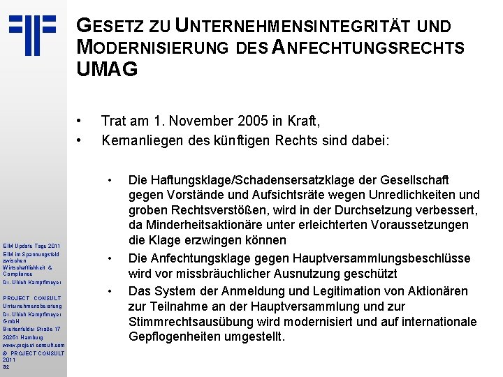 GESETZ ZU UNTERNEHMENSINTEGRITÄT UND MODERNISIERUNG DES ANFECHTUNGSRECHTS UMAG • • Trat am 1. November