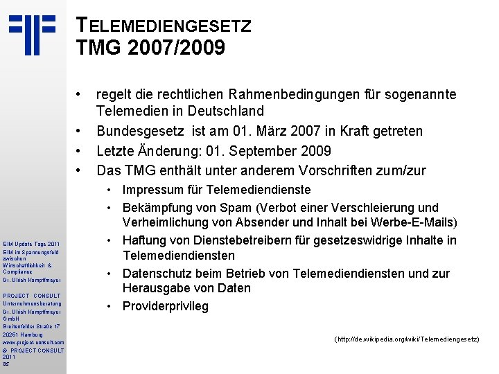 TELEMEDIENGESETZ TMG 2007/2009 • • EIM Update Tage 2011 EIM im Spannungsfeld zwischen Wirtschaftlichkeit
