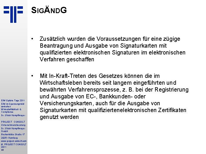 SIGÄNDG EIM Update Tage 2011 EIM im Spannungsfeld zwischen Wirtschaftlichkeit & Compliance Dr. Ulrich